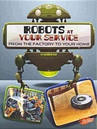 Robots at Your Service: From the Factory to Your Home (Paperback)