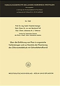 UEber Die Einfuhrung Von Fluor in Organische Verbindungen Und Zur Kenntnis Der Fluorierung Des Chloracetaldehyds Mit Schwefeltetrafluorid (Paperback, 1966 ed.)