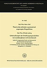 Theorie Des Schmalen Asymmetrisch Angeregten Ringschlitzes. Untersuchungen Der Strahlungseigenschaften Von Luneberglinsen Im 8-mm-bereich (Paperback)