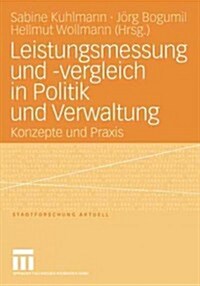 Leistungsmessung Und -Vergleich in Politik Und Verwaltung: Konzepte Und Praxis (Paperback, 2004)