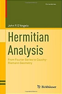 Hermitian Analysis: From Fourier Series to Cauchy-Riemann Geometry (Hardcover, 2013)