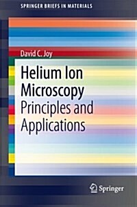 Helium Ion Microscopy: Principles and Applications (Paperback, 2013)