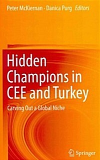 Hidden Champions in Cee and Turkey: Carving Out a Global Niche (Hardcover, 2013)