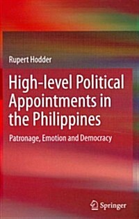 High-Level Political Appointments in the Philippines: Patronage, Emotion and Democracy (Hardcover, 2014)