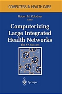 Computerizing Large Integrated Health Networks: The Va Success (Paperback, Softcover Repri)