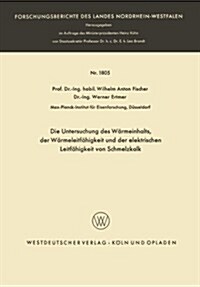 Die Untersuchung Des Warmeinhalts, Der Warmeleitfahigkeit Und Der Elektrischen Leitfahigkeit Von Schmelzkalk (Paperback, 1967 ed.)