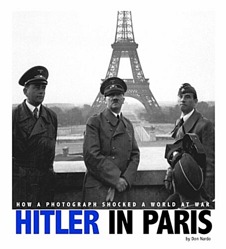 Hitler in Paris: How a Photograph Shocked a World at War (Paperback)