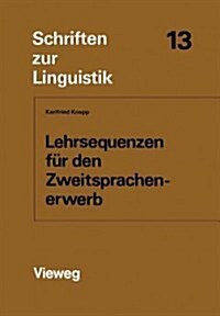 Lehrsequenzen F? Den Zweitsprachenerwerb: Ein Komparatives Experiment (Paperback, 1980)