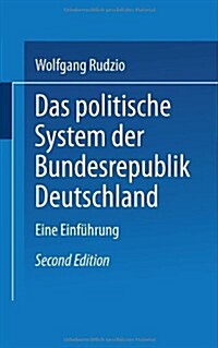 Das Politische System Der Bundesrepublik Deutschland : Eine Einfuhrung (Paperback, 2nd 2. Aufl. 1987 ed.)