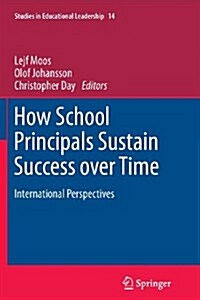 How School Principals Sustain Success Over Time: International Perspectives (Paperback, 2011)