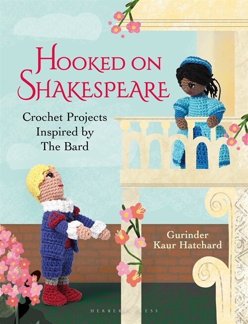 Hooked on Shakespeare : Crochet Projects Inspired by The Bard (Hardcover)