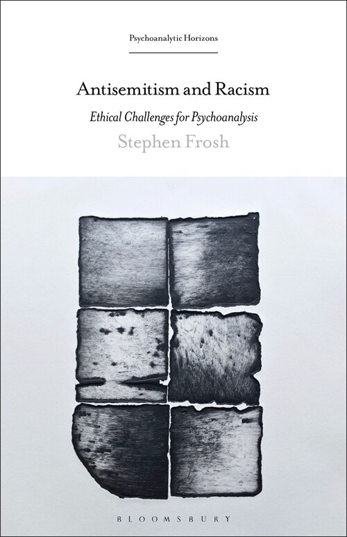Antisemitism and Racism: Ethical Challenges for Psychoanalysis (Paperback)