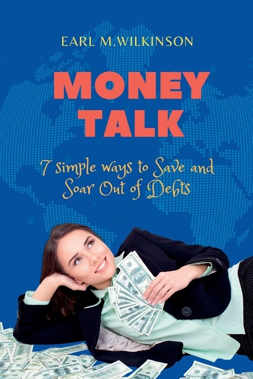 Money Talk: 7 simple ways to Save and Soar Out of Debts (Paperback)