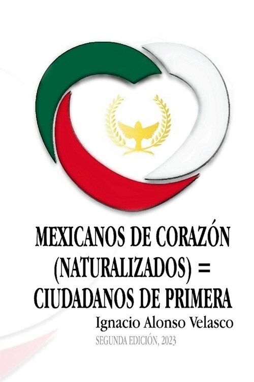 Mexicanos de coraz? (naturalizados) = Ciudadanos de primera (Paperback)