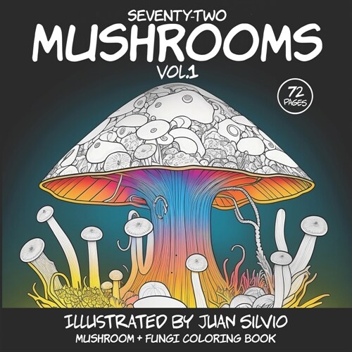 Seventy-Two Mushrooms Vol.1: Mushroom + Fungi Coloring Book (Paperback)