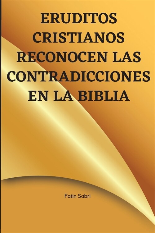 Eruditos cristianos reconocen las contradicciones en la Biblia (Paperback)