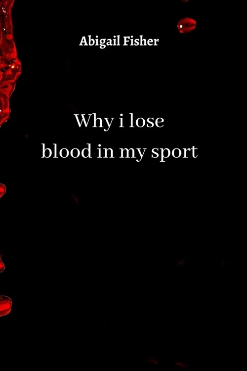 why i lose blood in my sport (Paperback)