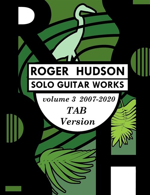 Roger Hudson Solo Guitar Works Volume 3 TAB version, 2007-2020 (Paperback)