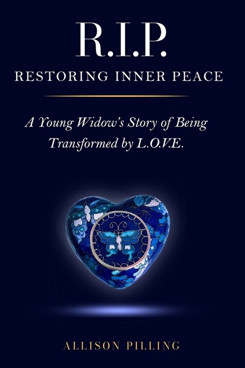 R.I.P. - Restoring Inner Peace: A Young Widows Story of Being Transformed by L.O.V.E. (Paperback)