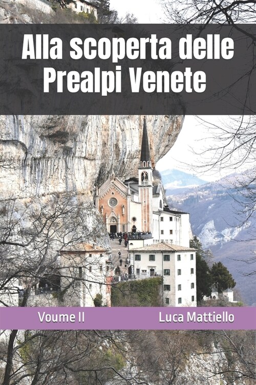 Alla scoperta delle Prealpi Venete - Volume II (Paperback)