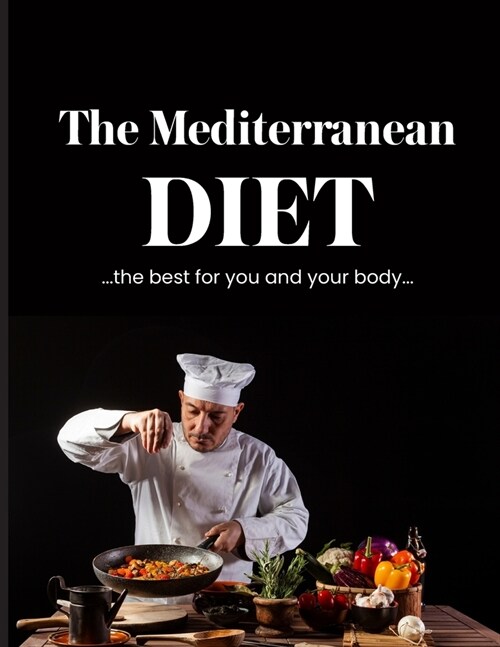 The Mediterranean Diet: ...the best for you and body... (Paperback)