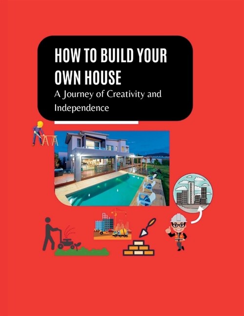 How to build your own house: The journey of creativity and independence (Paperback)