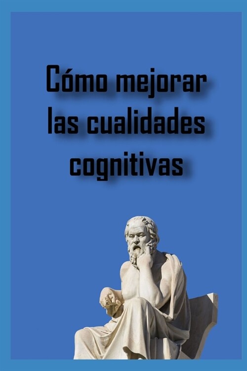 C?o Mejorar Las Cualidades Cognitivas: Memoria, entendimiento, inteligencia (Paperback)