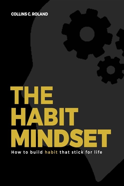 The Habit Mindset: How to build habit that stick for life (Paperback)