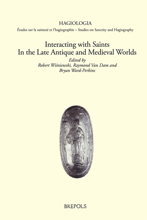 Interacting with Saints in the Late Antique and Medieval Worlds (Hardcover)