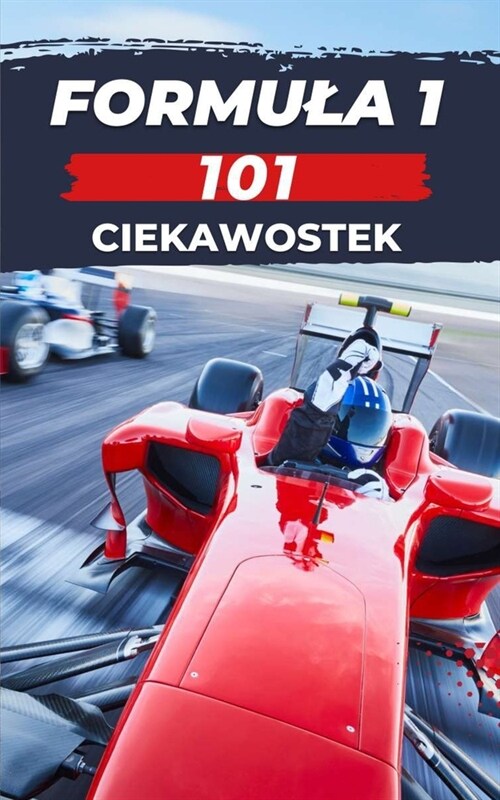Formula 1 - 101 Ciekawostek: książka f1 (Paperback)