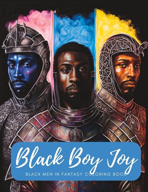 Black Boy Joy: Black Men In Fantasy Coloring Book: Stress relieving fun fantasy designs (Paperback)