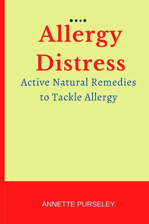 Allergy Distress: Active Natural Remedies to Tackle Allergy (Paperback)