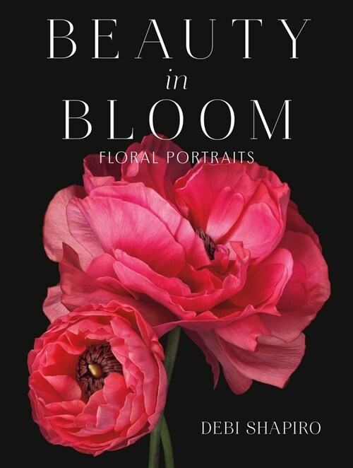 Beauty in Bloom: Floral Portraits (Hardcover)