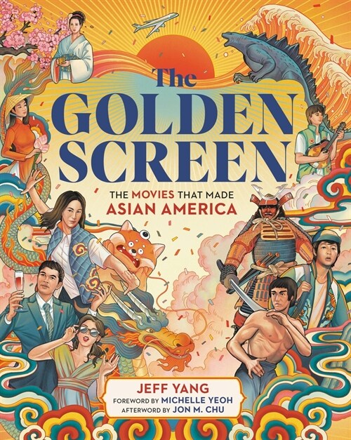 The Golden Screen: The Movies That Made Asian America (Hardcover)