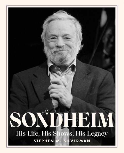 Sondheim: His Life, His Shows, His Legacy (Hardcover)