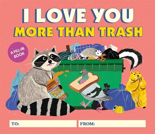 I Love You More Than Trash: A Fill-In Book (Hardcover)