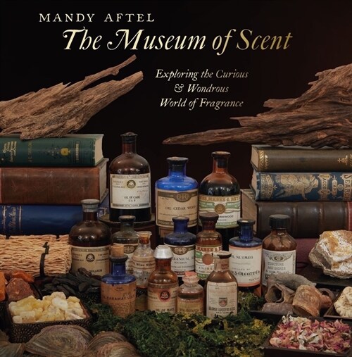 The Museum of Scent: Exploring the Curious and Wondrous World of Fragrance (Hardcover)