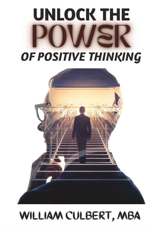 Unlock the Power of Positive Thinking: A Guide to Achieving Positive Mental Attitude (Paperback)