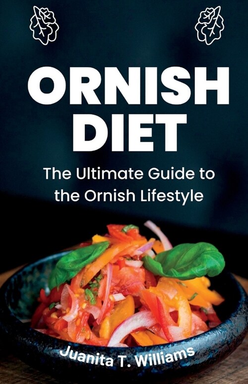 Ornish Diet: The Ultimate Guide to the Ornish Lifestyle (Paperback)