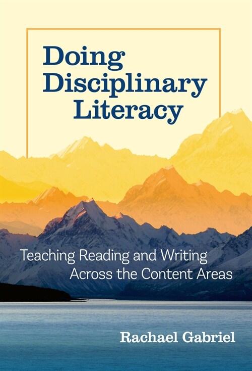 Doing Disciplinary Literacy: Teaching Reading and Writing Across the Content Areas (Paperback)