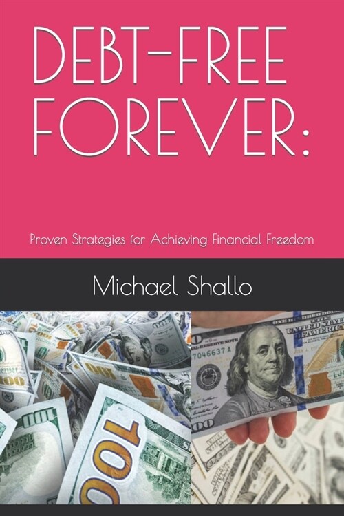 Debt-Free Forever: Proven Strategies for Achieving Financial Freedom (Paperback)