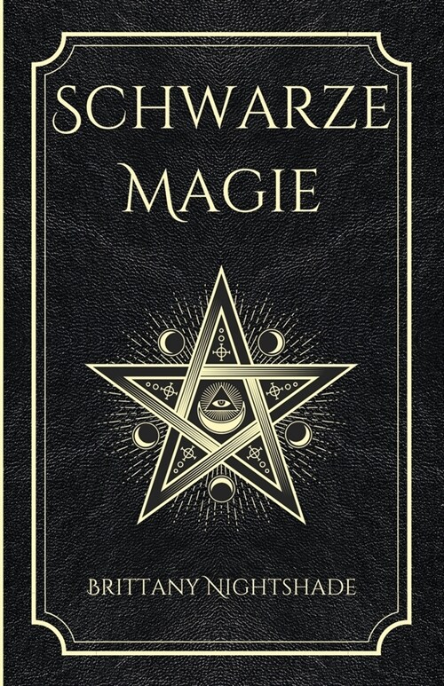 Schwarze Magie: Buch der Zauberspr?he, dunklen Rituale, Fl?he und Macht (Paperback)