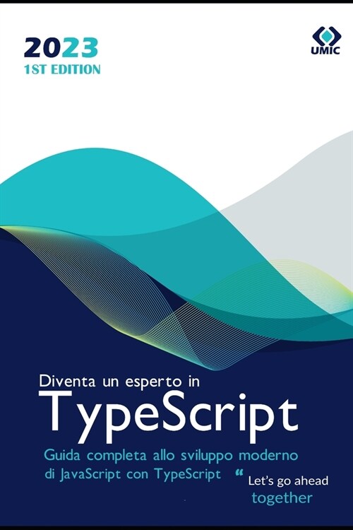 Diventa un esperto in TypeScript: Guida completa allo sviluppo moderno di JavaScript con TypeScript (Paperback)