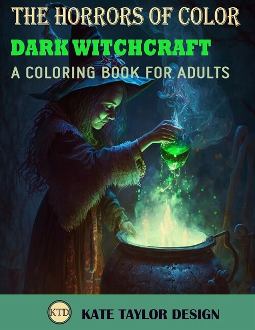 Dark Witchcraft: A Coloring Book for Adults: A Mystical Journey into the Dark Arts (Paperback)