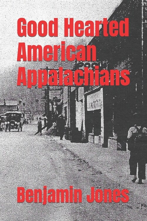 Good Hearted American Appalachians (Paperback)