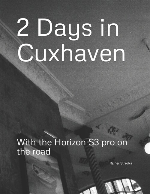 2 Days in Cuxhaven: With the Horizon S3 pro on the road (Paperback)