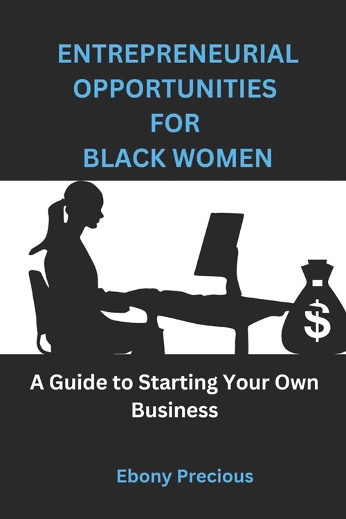 Entrepreneurial Opportunities for Black Women: A Guide to Starting Your Own Business (Paperback)