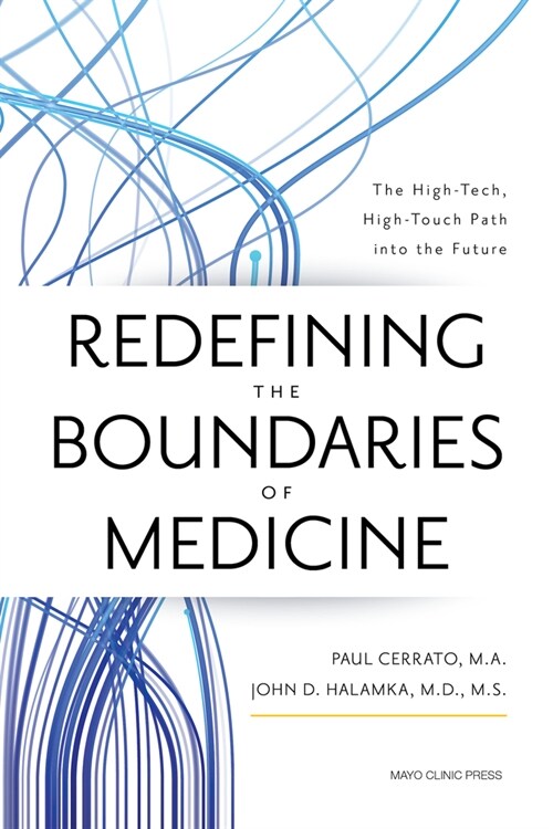 Redefining the Boundaries of Medicine: The High-Tech, High-Touch Path Into the Future (Hardcover)