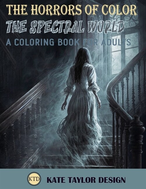 The Spectral World: A Coloring Book for Adults: The Other Side: A Ghostly Adventure in Coloring (Paperback)