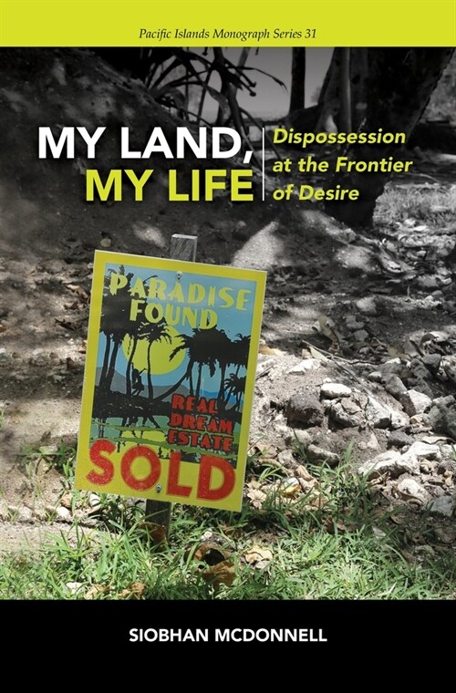 My Land, My Life: Dispossession at the Frontier of Desire (Hardcover)